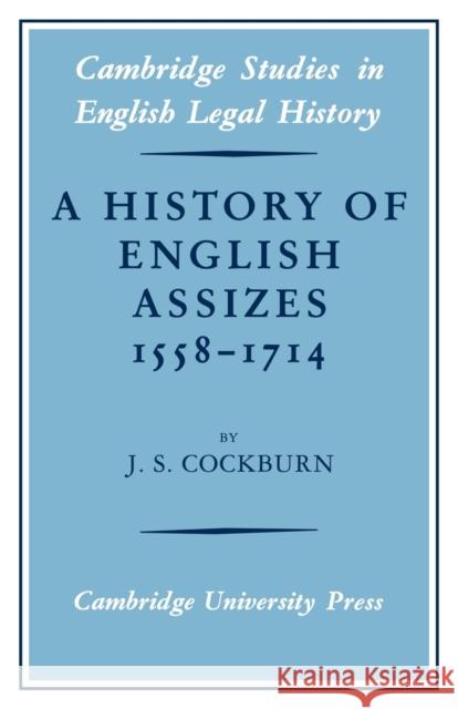 A History of English Assizes 1558-1714 J. S. Cockburn 9780521076746 Cambridge University Press