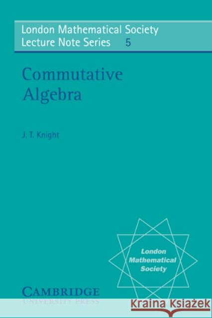 Commutative Algebra James Thomson Knight J. T. Knight N. J. Hitchin 9780521081931 Cambridge University Press