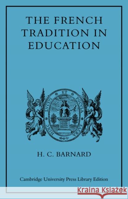 The French Tradition in Education: Ramus to Mme Necker de Saussure Barnard, H. C. 9780521082228 Cambridge University Press