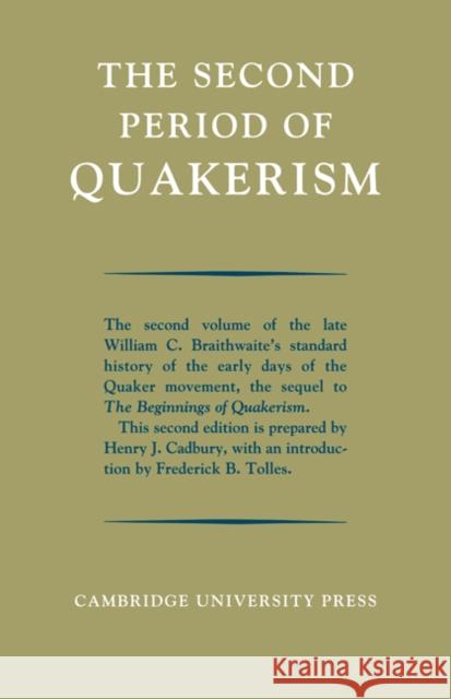 The Second Period of Quakerism William C. Braithwaite Henry J. Cadbury 9780521082327 Cambridge University Press