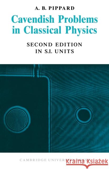 Cavendish Problems in Classical Physics A. B. Pippard 9780521083096 CAMBRIDGE UNIVERSITY PRESS