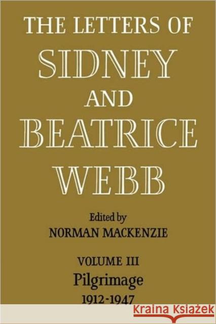 The Letters of Sidney and Beatrice Webb: Volume 3, Pilgrimage 1912-1947 Norman MacKenzie 9780521083980 Cambridge University Press