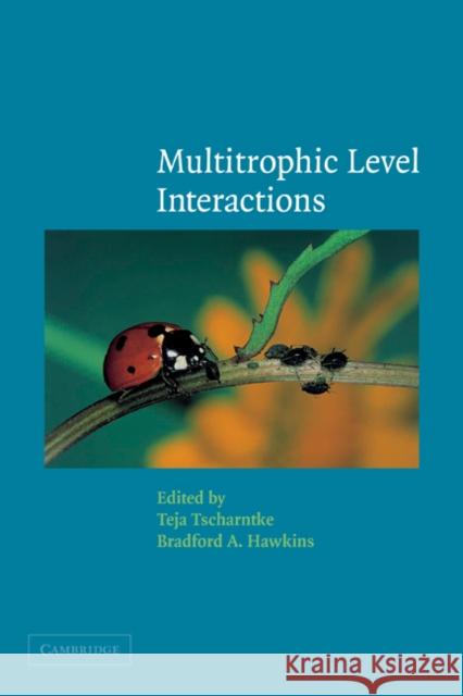 Multitrophic Level Interactions Teja Tscharntke Bradford A. Hawkins 9780521084185 Cambridge University Press