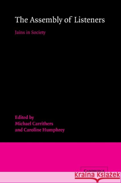 The Assembly of Listeners: Jains in Society Carrithers, Michael 9780521084802 Cambridge University Press