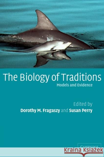 The Biology of Traditions: Models and Evidence Fragaszy, Dorothy M. 9780521087308 Cambridge University Press