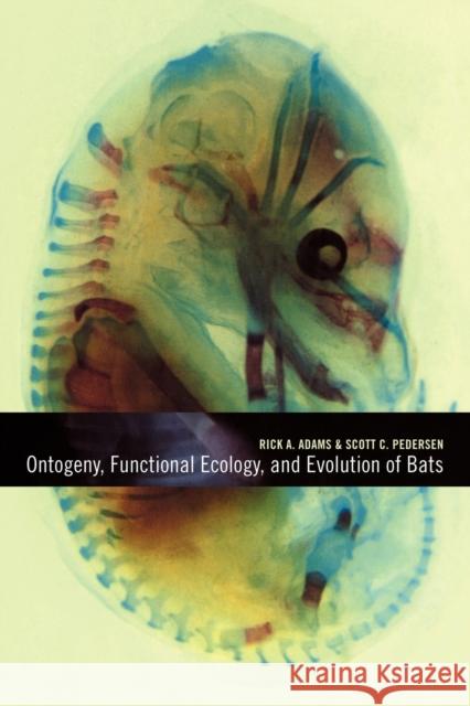 Ontogeny, Functional Ecology, and Evolution of Bats Rick A. Adams Scott C. Pedersen 9780521087353 Cambridge University Press