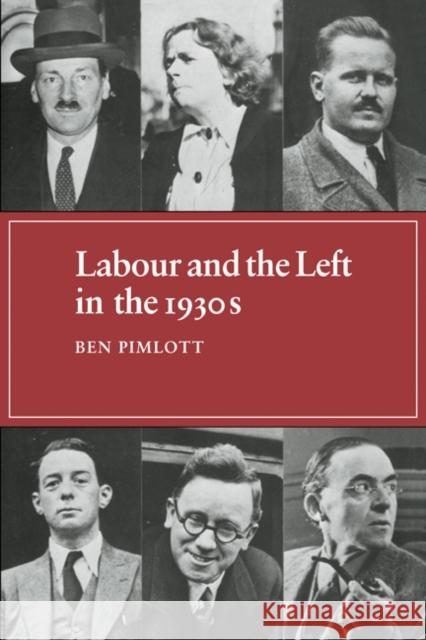 Labour and the Left in the 1930s Ben Pimlott 9780521087650 0