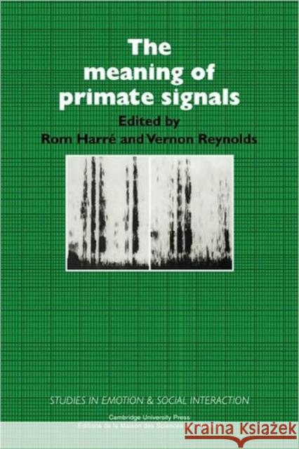 The Meaning of Primate Signals Rom Harre Vernon Reynolds 9780521087735 Cambridge University Press