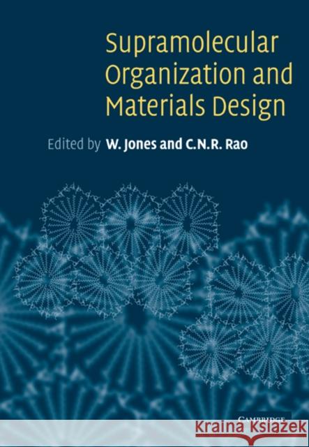 Supramolecular Organization and Materials Design W. Jones C. N. R. Rao 9780521087810 Cambridge University Press