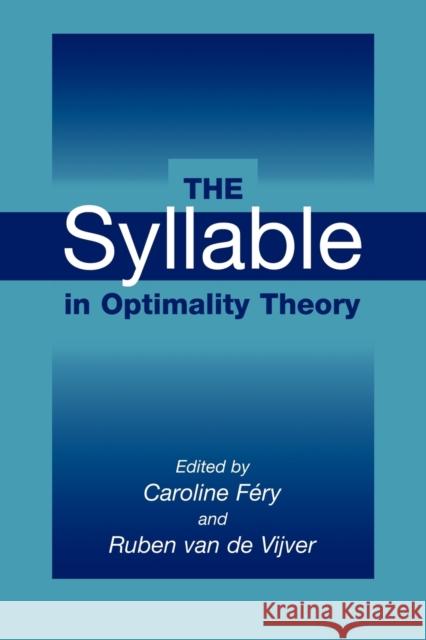 The Syllable in Optimality Theory Caroline Fery Ruben Van De Vijver 9780521087889