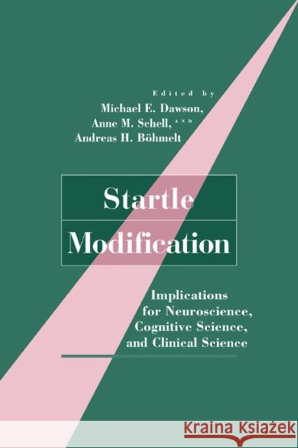 Startle Modification: Implications for Neuroscience, Cognitive Science, and Clinical Science Dawson, Michael E. 9780521087896 Cambridge University Press