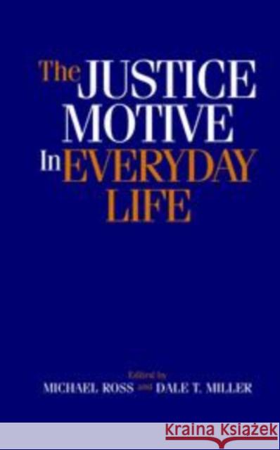 The Justice Motive in Everyday Life Michael Ross Dale T. Miller 9780521087933 Cambridge University Press