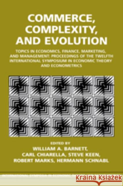 Commerce, Complexity, and Evolution: Topics in Economics, Finance, Marketing, and Management: Proceedings of the Twelfth International Symposium in Ec Barnett, William A. 9780521088213 Cambridge University Press