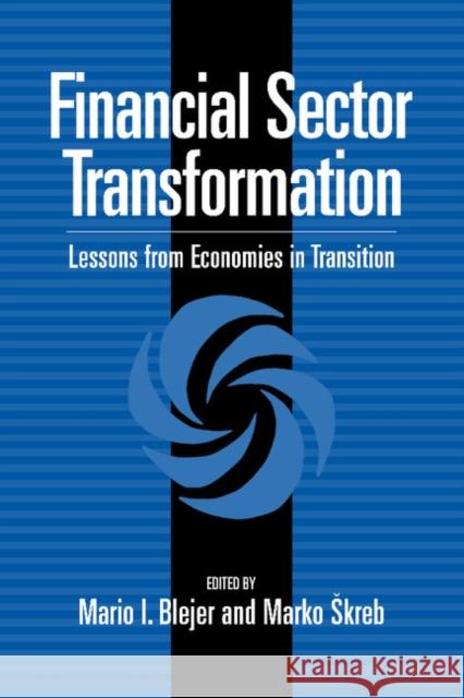 Financial Sector Transformation: Lessons from Economies in Transition Blejer, Mario I. 9780521088220