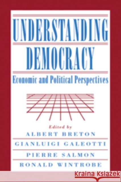 Understanding Democracy: Economic and Political Perspectives Breton, Albert 9780521088244 Cambridge University Press