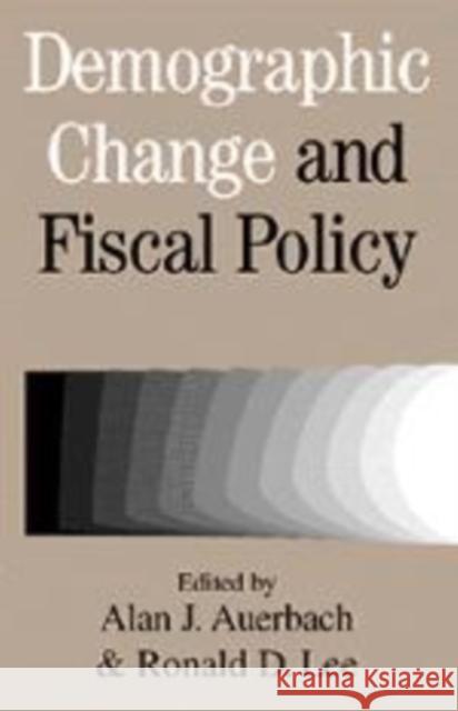 Demographic Change and Fiscal Policy Alan J. Auerbach Ronald D. Lee 9780521088275