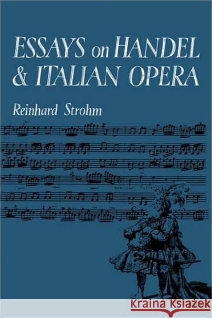 Essays on Handel and Italian Opera Reinhard Strohm 9780521088350