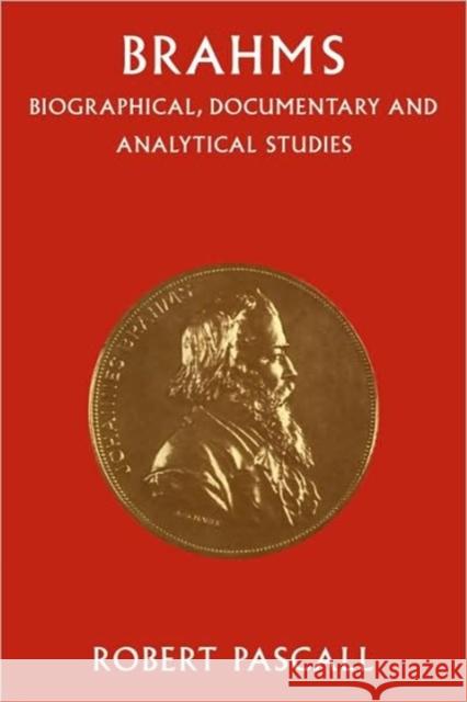 Brahms: Biographical, Documentary and Analytical Studies Pascall, Robert 9780521088367 Cambridge University Press