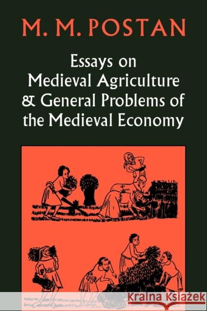 Essays on Medieval Agriculture and General Problems of the Medieval Economy M. M. Postan 9780521088466