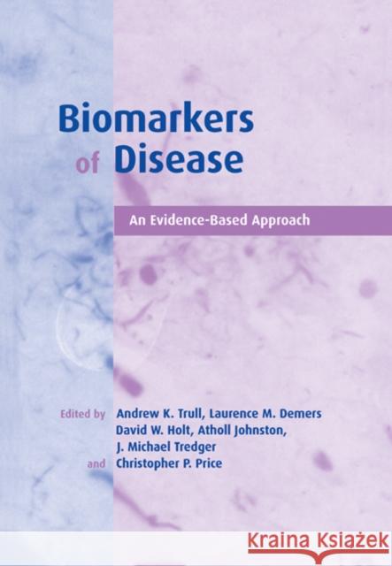 Biomarkers of Disease: An Evidence-Based Approach Trull, Andrew K. 9780521088602 Cambridge University Press