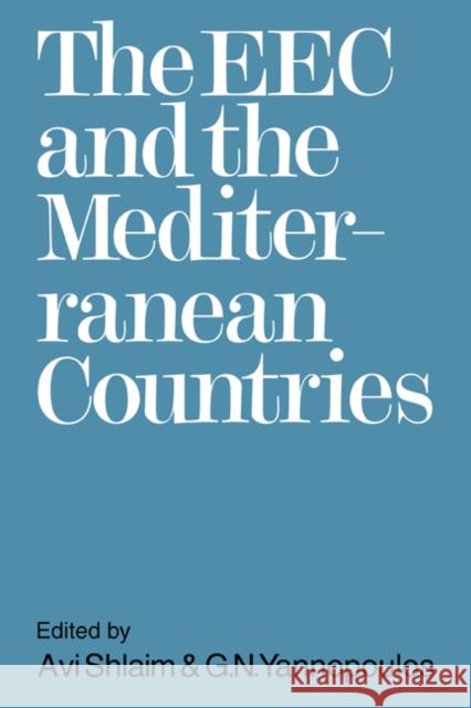 The EEC and the Mediterranean Countries Avi Shlaim G. N. Yannopoulos 9780521088947 Cambridge University Press