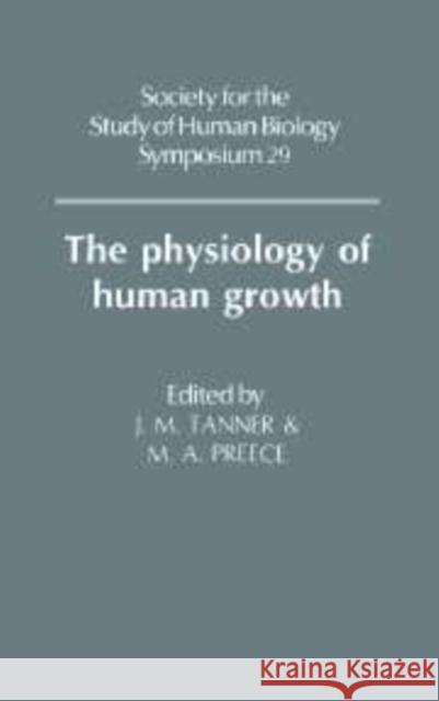 The Physiology of Human Growth James Mourilyan Tanner Michael A. Preece 9780521089159 Cambridge University Press