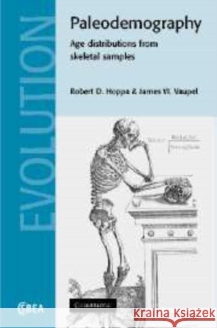 Paleodemography: Age Distributions from Skeletal Samples Hoppa, Robert D. 9780521089166 Cambridge University Press