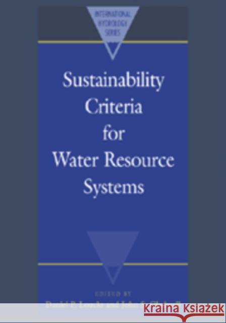 Sustainability Criteria for Water Resource Systems Daniel P. Loucks John S. Gladwell 9780521089173