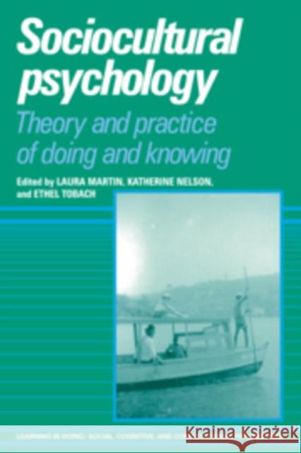 Sociocultural Psychology: Theory and Practice of Doing and Knowing Martin, Laura 9780521089180