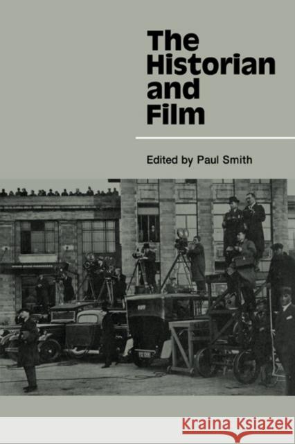 The Historian and Film Paul Smith Paul Smith 9780521089395 Cambridge University Press