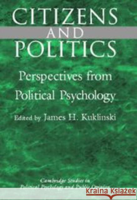 Citizens and Politics: Perspectives from Political Psychology Kuklinski, James H. 9780521089425