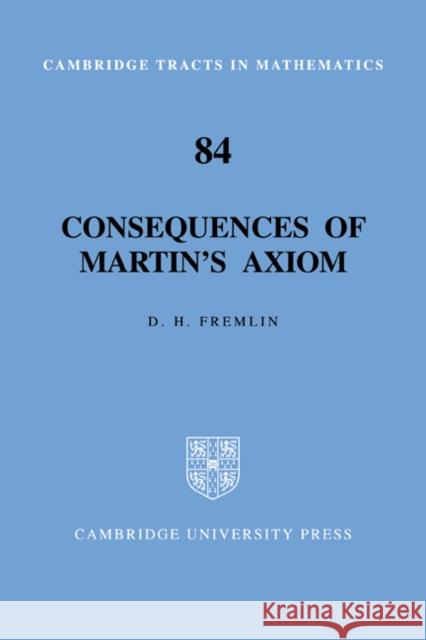 Consequences of Martin's Axiom D. H. Fremlin 9780521089548 CAMBRIDGE UNIVERSITY PRESS