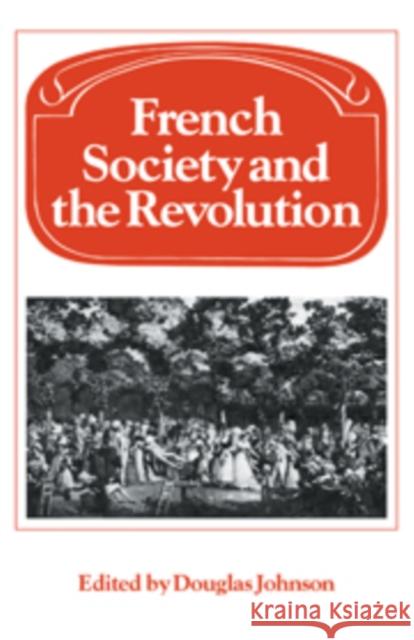 French Society and the Revolution Douglas Johnson Douglas Johnson 9780521089616 Cambridge University Press