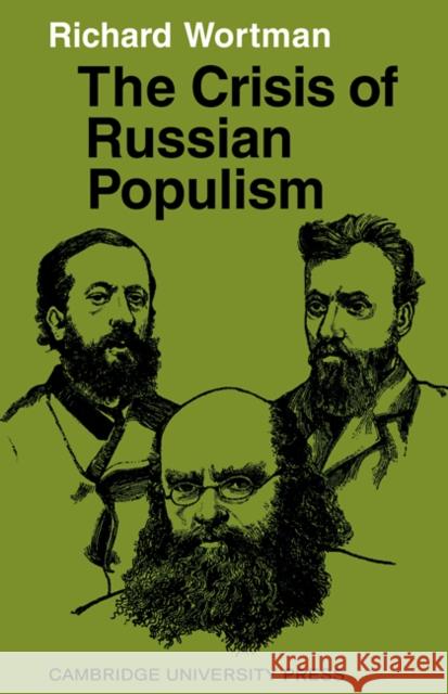 The Crisis of Russian Populism Richard Wortman 9780521089708 Cambridge University Press