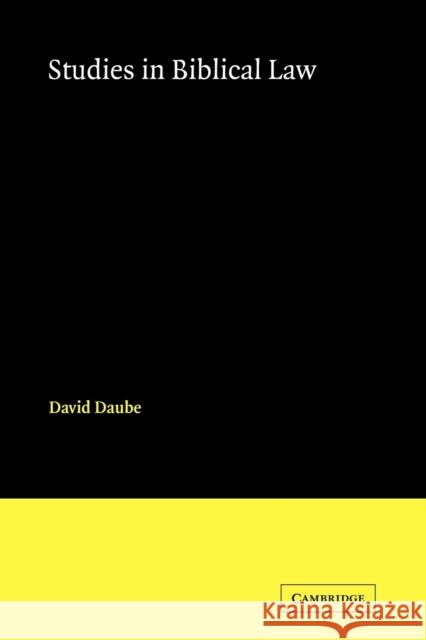 Studies in Biblical Law David Daube 9780521089722 Cambridge University Press