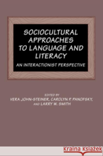 Sociocultural Approaches to Language and Literacy: An Interactionist Perspective John-Steiner, Vera 9780521089760