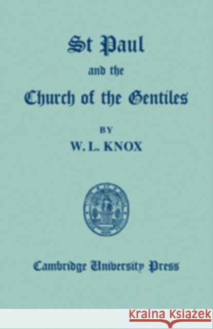 St Paul and the Church of the Gentiles Wilfred L. Knox 9780521089791 Cambridge University Press