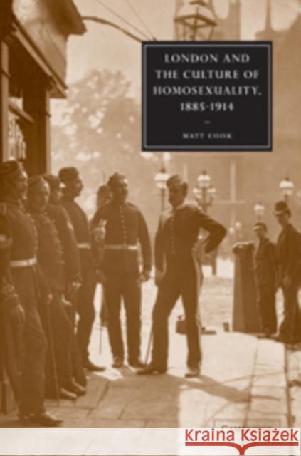 London and the Culture of Homosexuality, 1885-1914 Matt Cook 9780521089807 Cambridge University Press