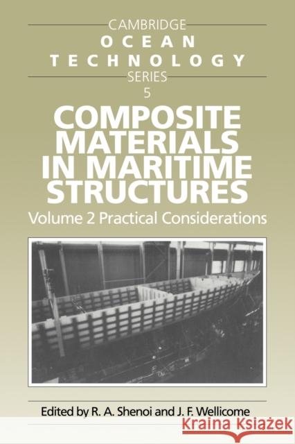 Composite Materials in Maritime Structures: Volume 2, Practical Considerations R. Ajit Shenoi John F. Wellicome J. F. Wellicome 9780521089944