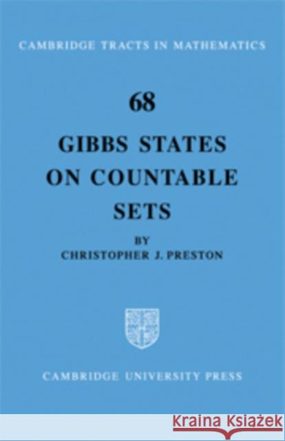 Gibbs States on Countable Sets Christopher J. Preston 9780521090117 Cambridge University Press