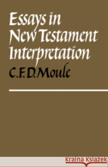 Essays in New Testament Interpretation C. F. D. Moule 9780521090254