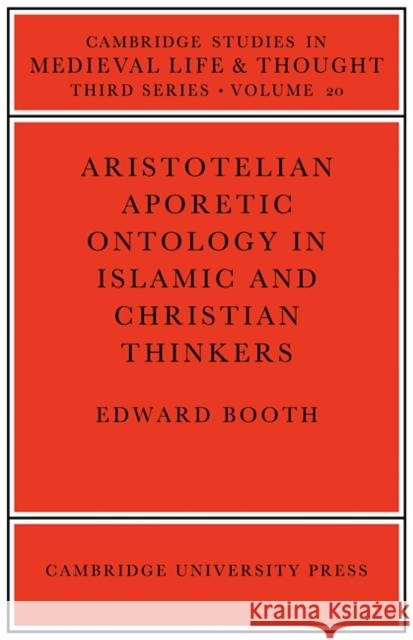 Aristotelian Aporetic Ontology in Islamic and Christian Thinkers Edward Booth 9780521090445