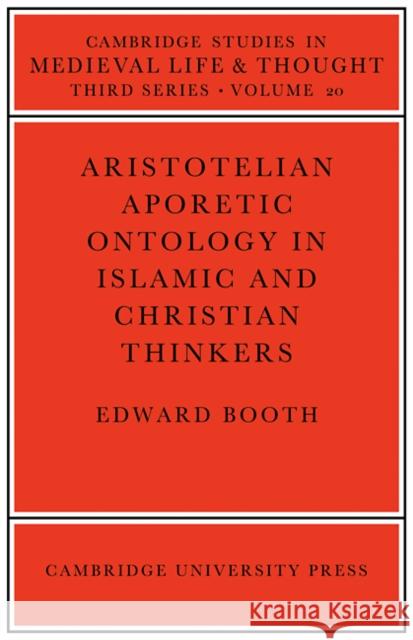 Aristotelian Aporetic Ontology in Islamic and Christian Thinkers Edward Booth 9780521090445 Cambridge University Press