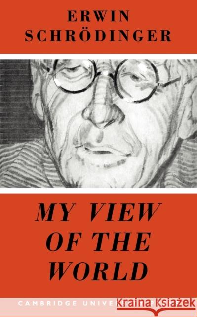 My View of the World Erwin Schrodinger 9780521090483