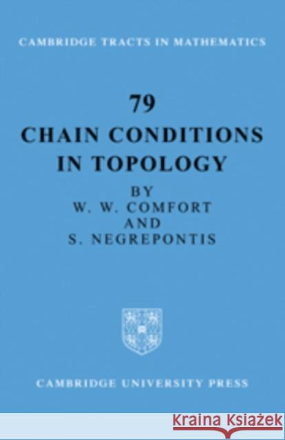 Chain Conditions in Topology W. W. Comfort S. Negrepontis 9780521090629 Cambridge University Press