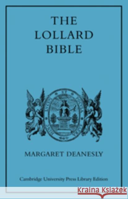 The Lollard Bible: And Other Medieval Biblical Versions Deanesly, Margaret 9780521090735 Cambridge University Press