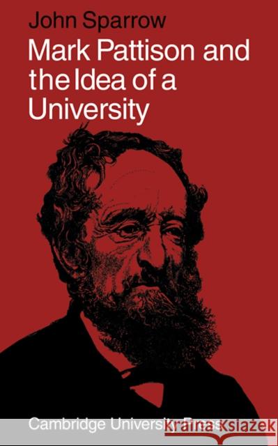 Mark Pattison and the Idea of a University John Sparrow 9780521090742