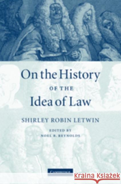 On the History of the Idea of Law Shirley Robin Letwin 9780521090902 Cambridge University Press