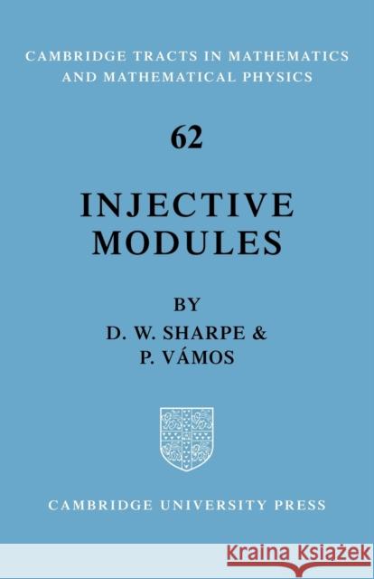 Injective Modules David William Sharpe 9780521090926 CAMBRIDGE UNIVERSITY PRESS