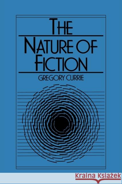 The Nature of Fiction Gregory Currie 9780521090988 Cambridge University Press